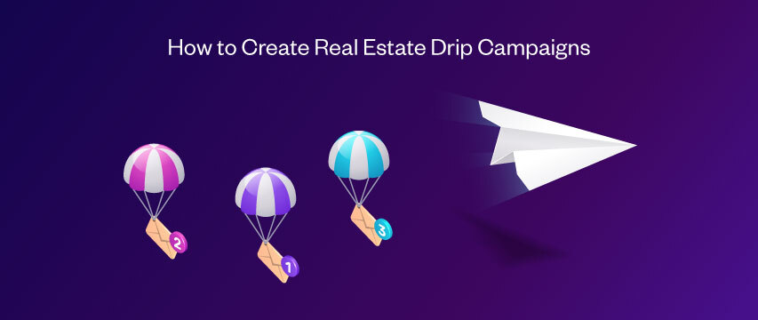 how to create real estate drip campaign